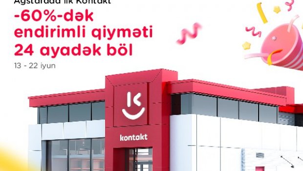 "Kontakt" artıq Ağstafaya gəldi – AÇILIŞA ÖZƏL 60%-DƏK ENDİRİMLƏR!