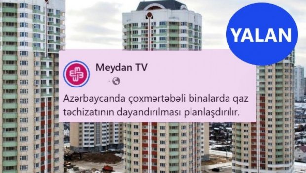 “Meydan TV”nin yalanı: Yaşayış binalarında qazın dayandırılması yox, xidmətin optimallaşdırılması nəzərdə tutulur