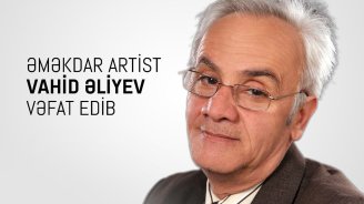 Nazirlikdən Əməkdar artistin ölümü ilə bağlı NEKROLOQ