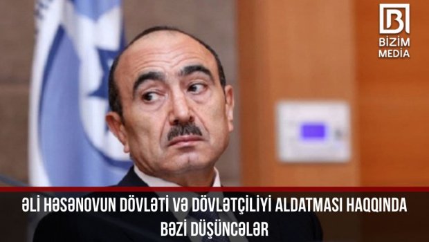 Əli Həsənovun dövləti və dövlətçiliyi aldatması haqda bəzi düşüncələr