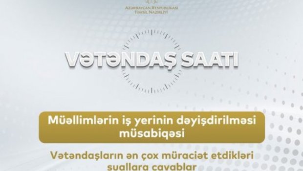 Müəllimlərin yerdəyişməsi ilə bağlı suallar cavablandırılacaq