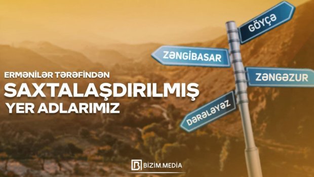 Ermənilər tərəfindən saxtalaşdırılan YER adlarımız - Bizim.Media-nın TƏQDİMATINDA - FOTOLAR