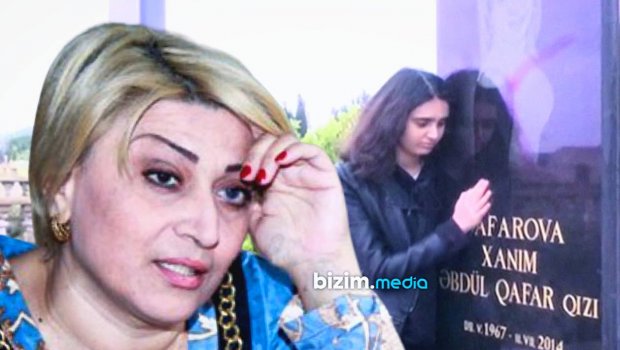 Xərçəngdən ölən Xanım Qafarovanın qızı: “Anamın ölümünü məndən gizlətmişdilər