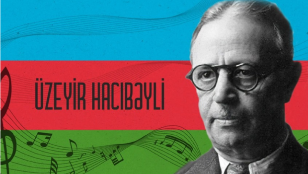 Üzeyir Hacıbəylinin anadan olmasından 137 il ötür