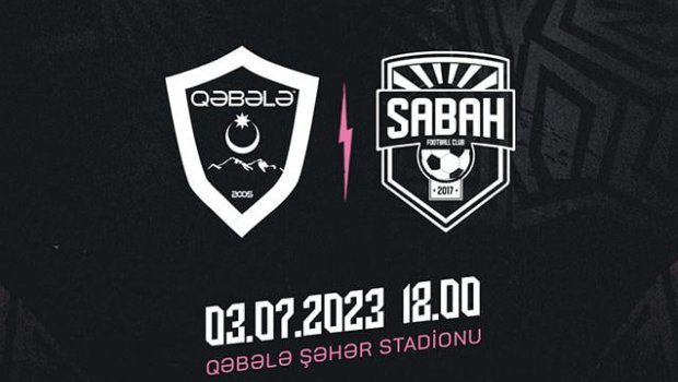 “Qəbələ” ilə “Sabah” yoxlama oyunu keçirəcək