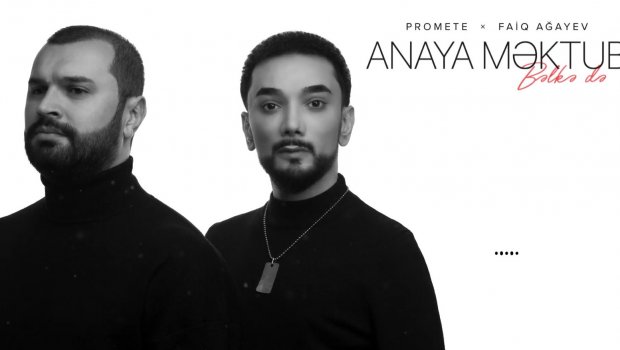 Faiq Ağayev və PRoMete “Anaya məktub / Bəlkə də” təqdim etdilər – VİDEO 