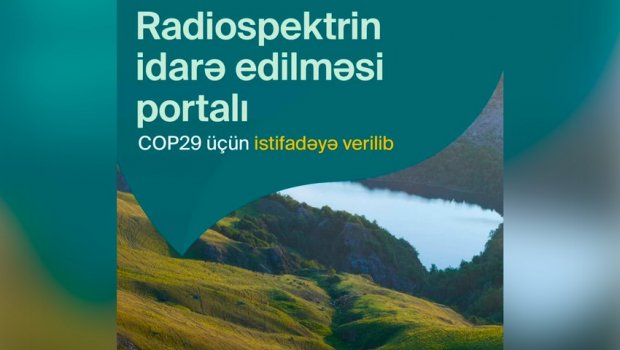 COP29 Radiospektrin idarə edilməsi portalı fəaliyyətə BAŞLADI - FOTO