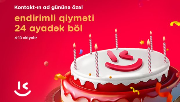 &ldquo;Kontakt&rdquo;da BÖYÜK endirimli ad günü kampaniyası başladı