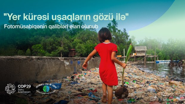 &ldquo;Yer kürəsi uşaqların gözləri ilə&rdquo; adlı beynəlxalq fotomüsabiqənin qalibləri elan olunub