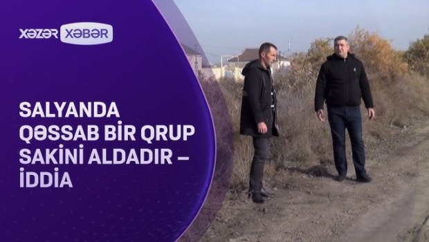 Salyanda qəssab bir qrup sakini aldadır &ndash; İDDİA/VİDEO