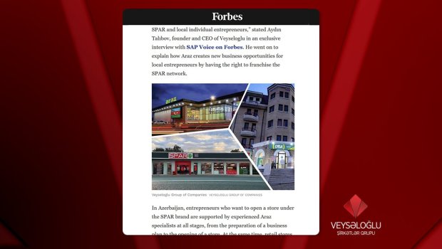 Dünyanın məşhur jurnalı &ldquo;Forbes&rdquo; Veysəloğlu Şirkətlər Qrupundan YAZDI