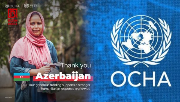 OCHA-dan Azərbaycana TƏŞƏKKÜR - &ldquo;Yardımlarınız milyonlarla insana kömək edir&rdquo; &ndash; FOTO