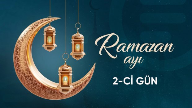 Ramazan ayının ikinci gününün iftar və namaz vaxtları - FOTO