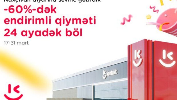 &ldquo;Kontakt&rdquo; artıq Naxçıvanda &ndash; AÇILIŞA ÖZƏL 60%-DƏK ENDİRİM