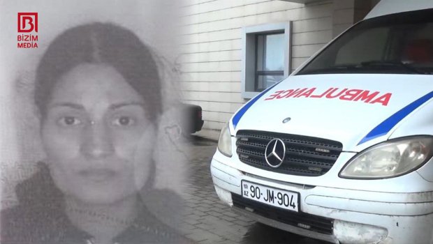 Uşağı maşında dünyaya gətirib... - Cəlilabaddakı ana ölümü ilə bağlı YENİ DETALLAR &ndash; FOTO