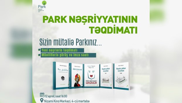 Azərbaycanda yeni NƏŞRİYYAT &ndash; &ldquo;Park&rdquo;ın təqdimatı OLACAQ