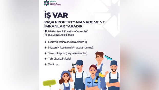İş axtaranların NƏZƏRİNƏ: PAŞA Property Management vakansiya ELAN EDİR