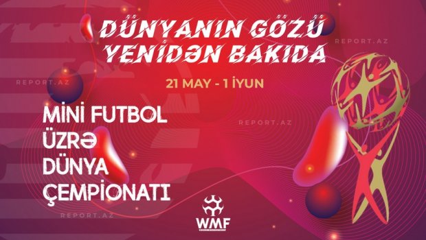 Bakıda minifutbol üzrə dünya çempionatı BAŞLAYIR