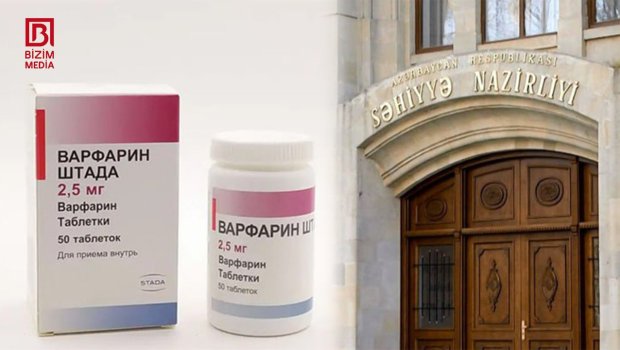 Səhiyyə Nazirliyi ilə dərman zavodu arasında &ldquo;Varfarin&rdquo; ÇƏKİŞMƏSİ &ndash; Ürək xəstələri üçün təhlükə BÖYÜYÜR