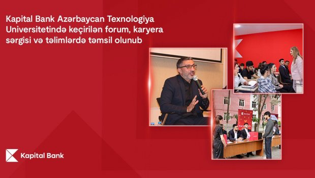 Kapital Bank Azərbaycan Texnologiya Universitetində keçirilən forum, karyera sərgisi və təlimlərdə təmsil olunub