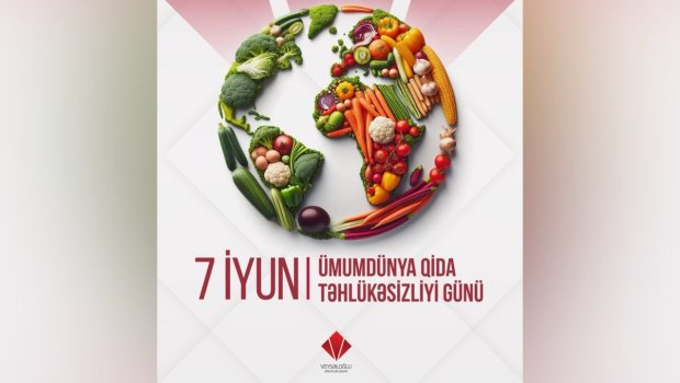 Veysəloğlu Şirkətlər Qrupu &ldquo;Qida Təhlükəsizliyi Ayı&rdquo; elan etdi