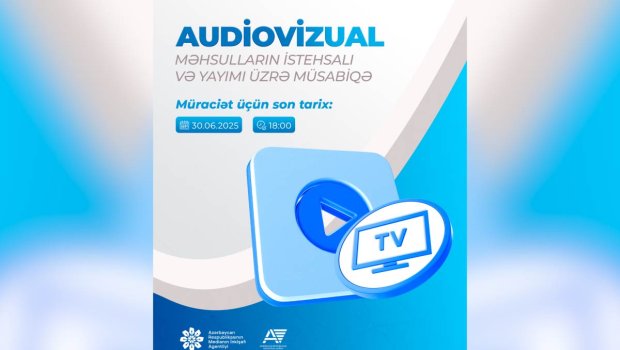 Audiovizual məhsulların istehsalı və yayımı üzrə müsabiqə ELAN EDİLDİ
