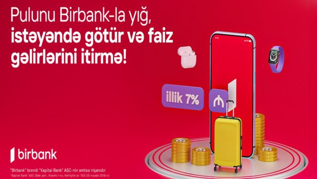 Birbank-da Yığım hesabı: pulunuz illik 7% gəlir gətirsin