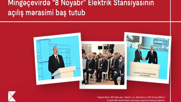 Kapital Bank “8 Noyabr” Elektrik Stansiyasının əsas maliyyə tərəfdaşı olub