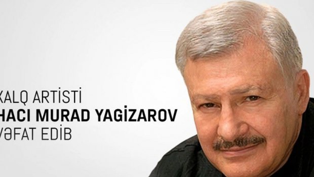 Mədəniyyət Nazirliyi Hacı Murad Yagizarovun vəfatı ilə bağlı nekroloq YAYDI