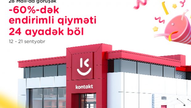 “Kontakt” 28 Mall-a gəldi: YENİ MƏHSULLAR TAM FƏRQLİ FORMATDA