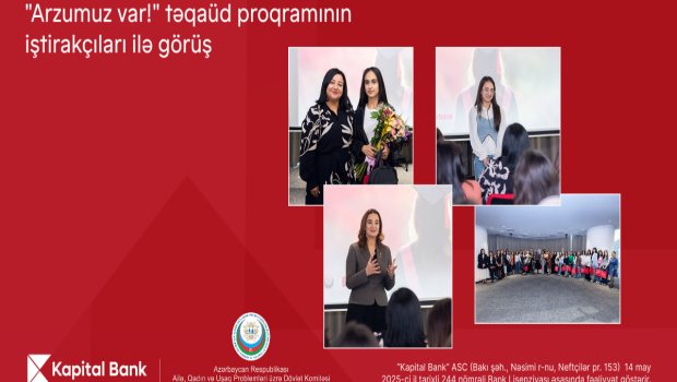 Kapital Bank “Arzumuz var!” təqaüd proqramı ilə gənc qızların təhsilinə dəstək göstərir