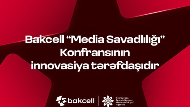 Bakcell &ldquo;Media Savadlılığı&rdquo; Konfransının innovasiya tərəfdaşıdır