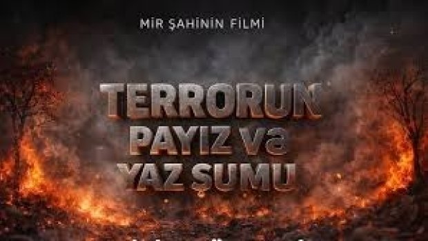 Terrorun payız və yaz şumu - Mir Şahinin FİLMİ