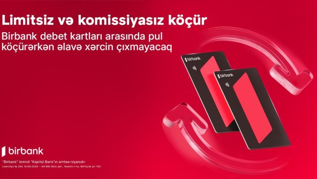 Birbank debet kartları arasında köçürmələr limitsiz və komissiyasızdır