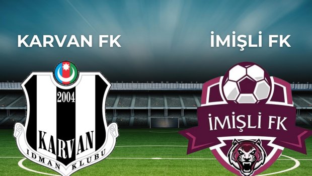 "İmişli" "Karvan-Yevlax"ı qəbul edəcək - Mövsüm başa çatır
