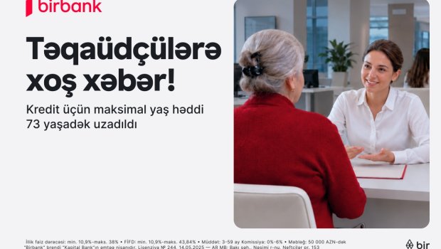 Birbank-dan yenilik: 73 yaşadək təqaüdçülər kredit əldə edə biləcəklər