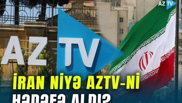 İran niyə AzTV-ni düşmən media elan etdi? &ndash;VİDEO