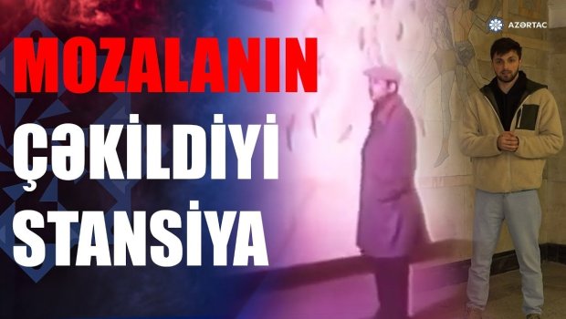 Mozalanın çəkildiyi metro stansiyası hansıdır? &ndash; VİDEO