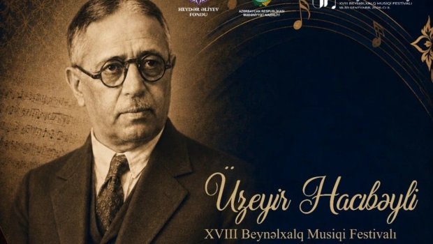 Bu gündən Üzeyir Hacıbəyli XVIII Beynəlxalq Musiqi Festivalı başlayır
