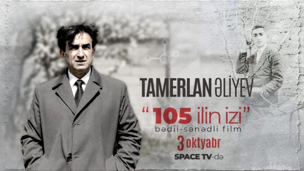 &ldquo;105 İLİN İZİ&rdquo; adlı sənədli filmi &ldquo;Space TV&rdquo;də nümayiş olunacaq - VİDEO