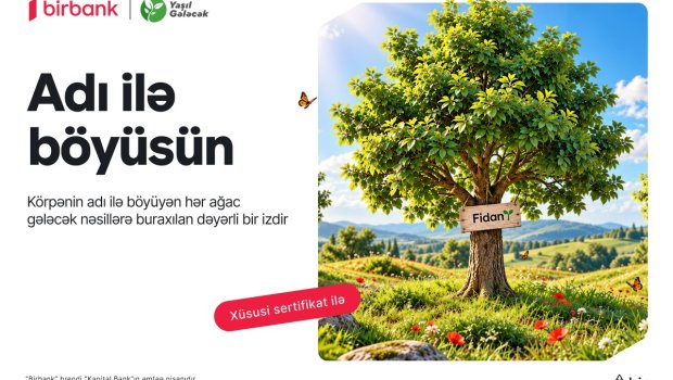 Birbank &ldquo;Adı ilə böyüsün&rdquo; layihəsi ilə bank sektorunda ilkə imza atıb