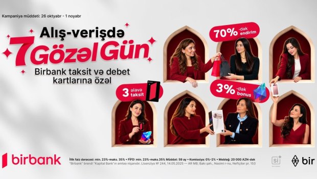 Birbank-dan &ldquo;7 gözəl gün&rdquo;: bonuslar və 70%-dək endirim fürsəti